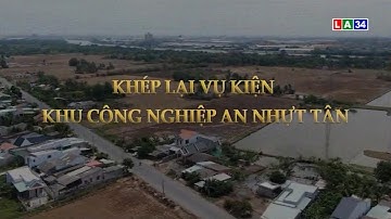 Phóng sự: Khép lại vụ kiện khu công nghiệp An Nhựt Tân | LONG AN TV