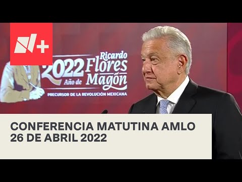 AMLO Conferencia Hoy / 26 de abril 2022