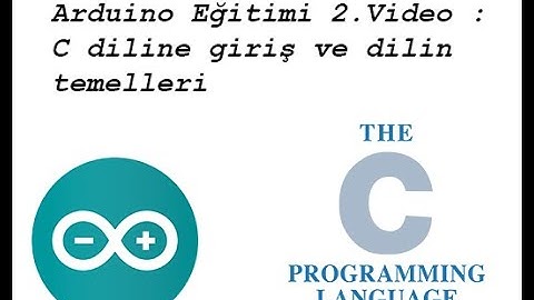 Arduino Eğitimi 2.Bölüm - C/C++ Dillerine Ufak Bir Giriş ( Çok da ufak olmadı da :) )