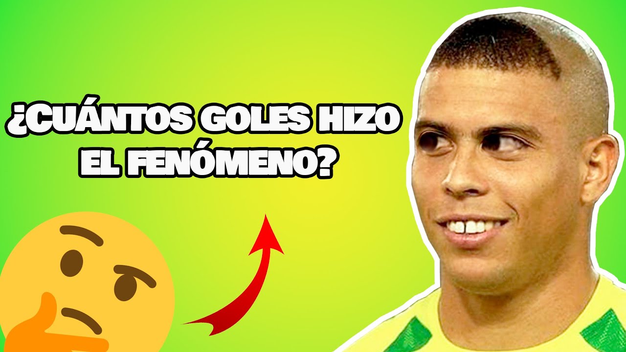 🔥 ¿Cuántos goles hizo el Fenomeno Ronaldo? 🔥 EL BRASILEÑO!!! - YouTube