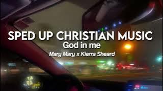 God In Me by Mary Mary x Kierra Sheard (sped up)