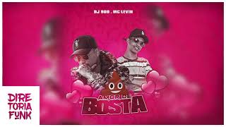 Dj 900 e MC Levin - Amor de Bosta (Áudio Oficial)