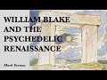 William Blake and the Psychedelic Renaissance. Seven facets of cultural transformation