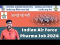Indian air force pharma job 2024  pharma recruitment at indian air force  pharmacist vacancy 2024