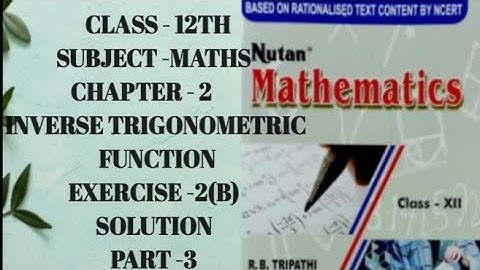 CLASS 12TH MATHS CHAPTER 2 INVERSE TRIGONOMETRIC FUNCTION EX- 2(B) SOLUTION || R. B. TRIPATHI BOOK