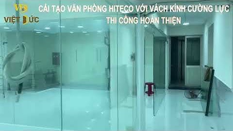 Thi Công Vách Kính Cường Lực Mờ | Dự Án Cải Tạo Văn Phòng HITECO | Nhôm Kính Việt Đức