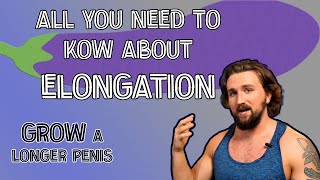 All You Need to Know About Elongation - Growing a LONGER Penis