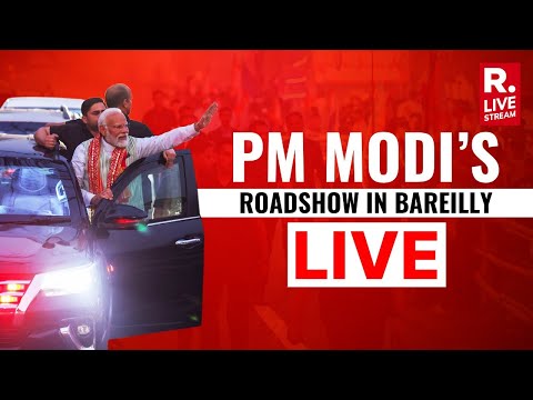 Republic LIVE: PM Modi's Mega Roadshow In Bareilly, Uttar Pradesh | Lok Sabha Election 2024