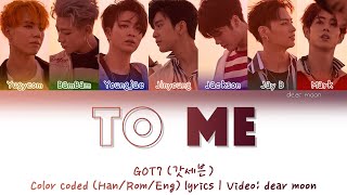 GOT7 (갓세븐) - To Me (내게) (Color coded Han/Rom/Eng lyrics)