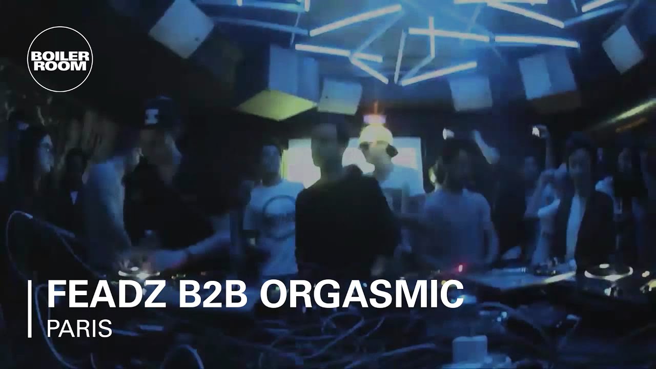 Feadz b2b Orgasmic Boiler Room Paris DJ Set
