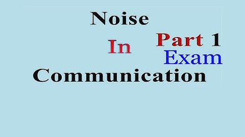 Types of Noise in Communication + Exam Part 01