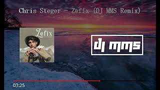 Chris Steger - Zefix (DJ MMS Remix)