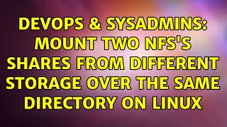 Famous DevOps & SysAdmins: Mount two nfs's shares from different storage over the same directory on linux Net Worth