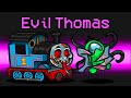 *NEW* SCARY THOMAS THE TRAIN in AMONG US!