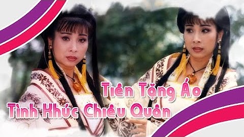 Điệu hồ quảng | TIÊN TẶNG ÁO và TÌNH KHÚC CHIÊU QUÂN (Phượng Mai) ĐHQ | Cải Lương Tôi Yêu