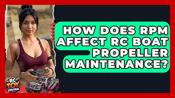 How Does RPM Affect RC Boat Propeller Maintenance? - RC Toy Central