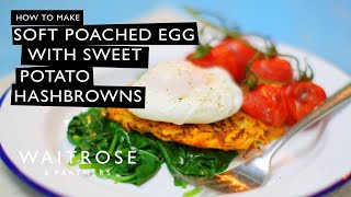 How to Make Soft Poached Eggs with Sweet Potato Hash Browns | Waitrose screenshot 2