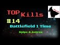 Top kills 14 le snipe et diingue  compagnie  battlefield 1 fr