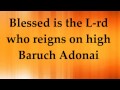 Blessed is the Lord Who reings on hight.