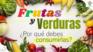 Frutas Y Verduras, ¿Por Qué Debes Consumirlas? | Tu Salud Guía