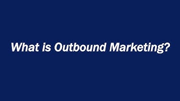 What is Outbound Marketing?