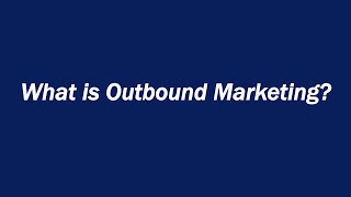 What is Outbound Marketing