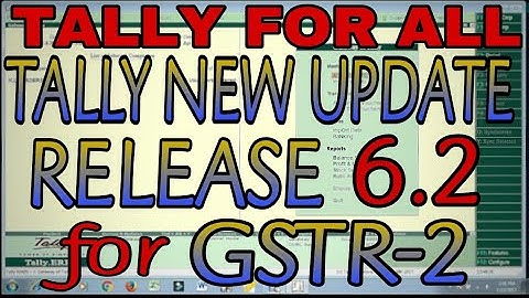 UPDATE NEW TALLY RELEASE 6.2 FOR GSTR-2 RETURN IN TALLY.ERP9 |TALLY NEW VERSION DOWNLOAD AND INSTALL