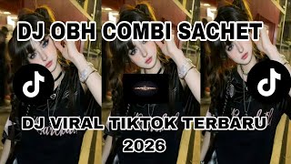 DJ OBH COMBI SACHET | DJ VIRAL TIKTOK TERBARU 2026