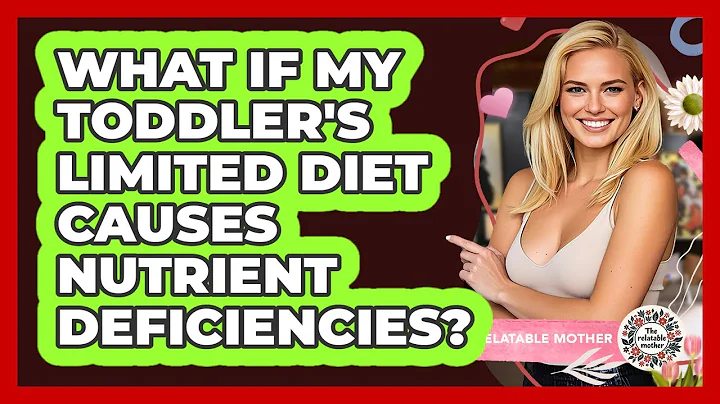 What If My Toddler's Limited Diet Causes Nutrient Deficiencies? - The Relatable Mother