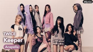Download lagu TWICE - Keeper (Acapella)