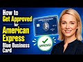 How to Get Approved for American Express Blue Business Card - Julia'sTutorials