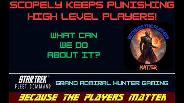 STFC – Scopely Punishes Higher Level Players | Why the Grind Feels Broken in Star Trek Fleet Command
