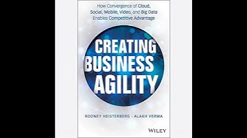 Creating Business Agility: How Convergence of Cloud, Social, Mobile, Video, and Big Data Enables