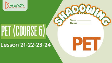 Phát âm chuẩn Shadowing - PET Course 6 - Lesson 21-22-23-24 | Greva Language School