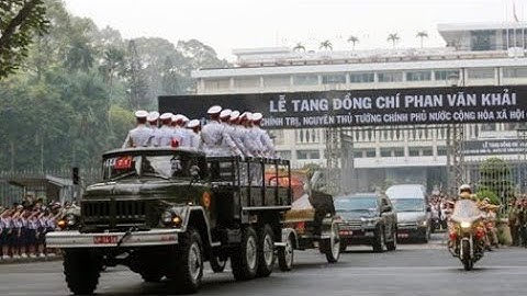 Tiển đưa nguyên thủ tướng Phan Văn Khải về với đất mẹ