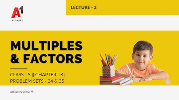 MULTIPLES AND FACTOR || Class 5 || Chapter 8 || Problem Sets 34 and 35 || Mathematics ||  #a1classes