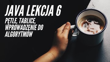 Kurs Java - Lekcja 6 pętle, tablice,  algorytmy. (zapis streamu)