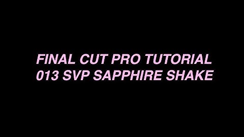 fcp tutorial 013 [svp sapphire shake]