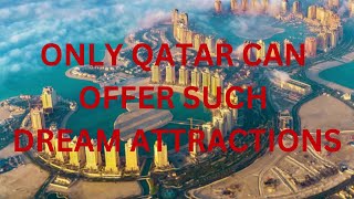 Only Qatar can Offer such Exclusive Attractions to International Tourists