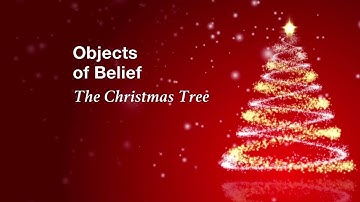Objects of Belief; The Christmas Tree