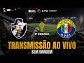 Vasco 1-2 Audax Italiano ao Vivo | Copa Sul-Americana
