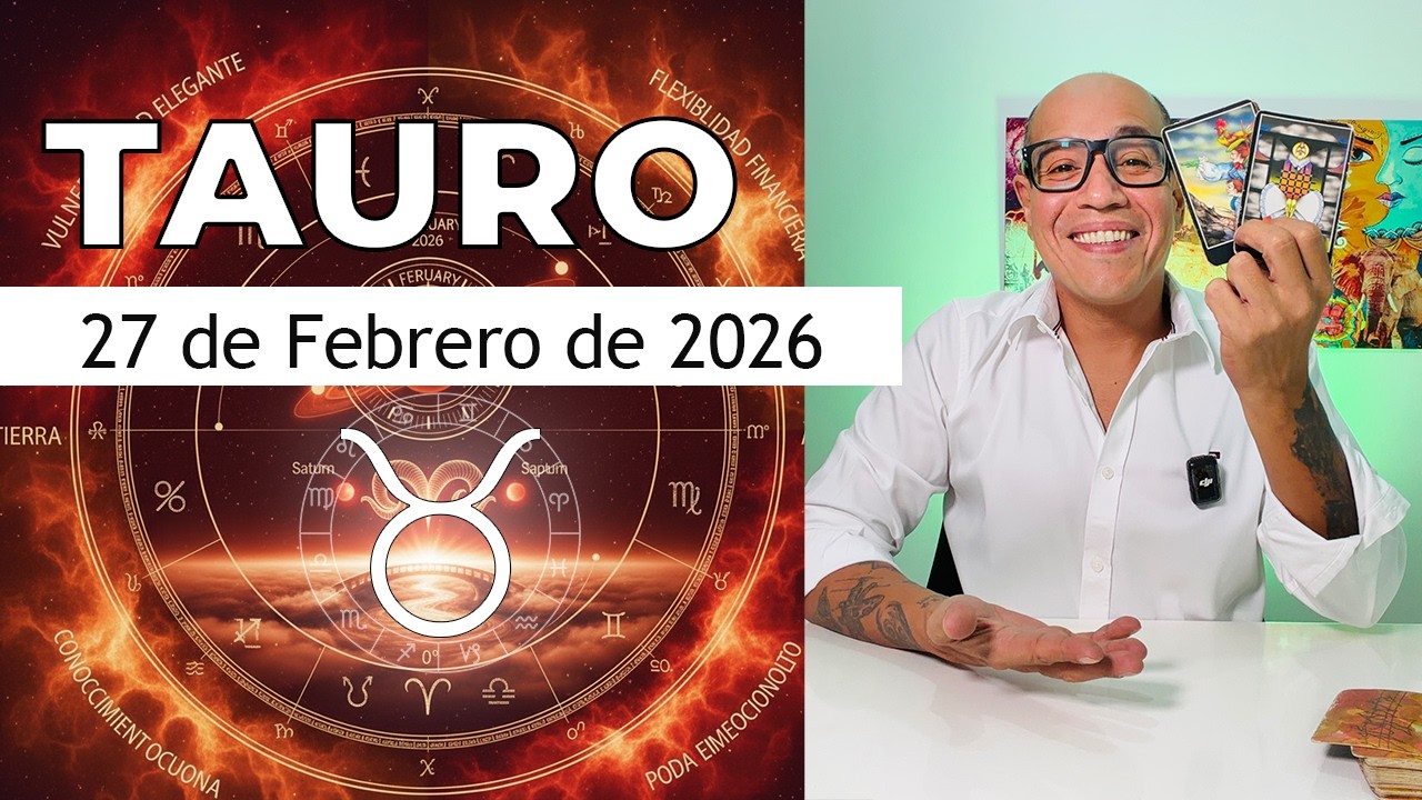 TAURO | Horóscopo de hoy 27 de Febrero 2026 - YouTube