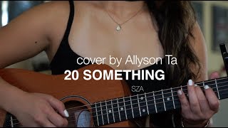 20 Something - SZA (Cover by Allyson Ta)