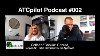 ATCpilot Podcast #002 with Colleen "Cookie" Conrad - Retired Air Traffic Controller Berlin Approach