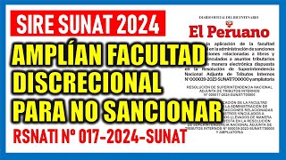 SIRE SUNAT 2024 |Amplían facultad discrecional para no aplicar sanciones RSNATI 017-2024 #SIRE