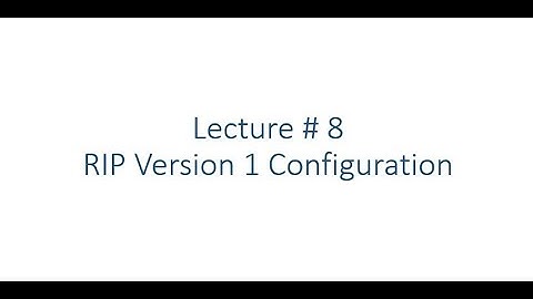 Lecture # 8 RIP Version 1 And Its Configuration On Cisco Packet Tracer In Urdu/Hindi