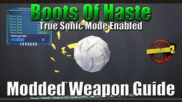 Borderlands 2 | Boots of Haste | True Sonic Mode Enabled | Modded Weapon Guide