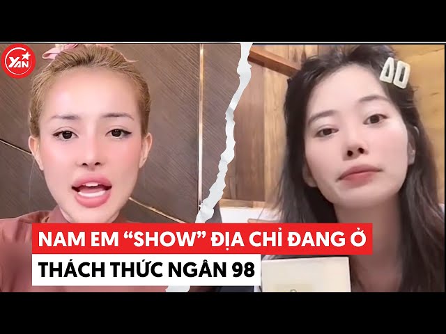 Nam Em show luôn địa chỉ đang ở, thách thức Ngân 98 class=