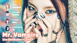 ITZY - Mr. Vampire (Line Distribution + Lyrics Karaoke) PATREON REQUESTED