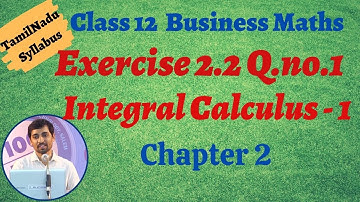 12th Business Maths  | Exercise 2.2 Q.No.1  | INTEGRAL CALCULUS – I | தொகை நுண்கணிதம்-1